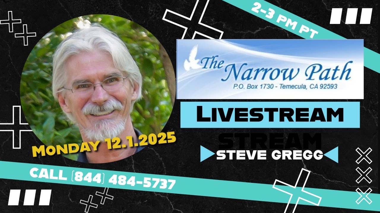 Monday 12.1.2025 The Narrow Path with Steve Gregg
