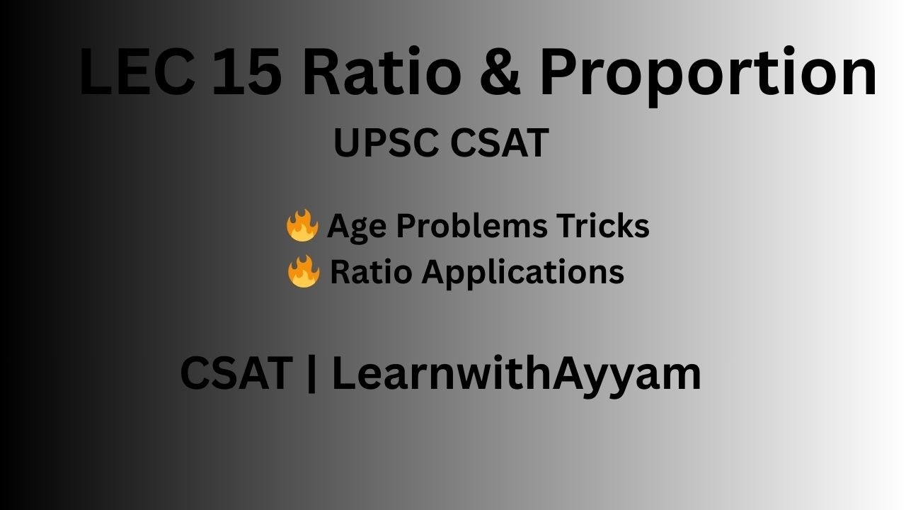 Lecture 15 | Ratio & Proportion (Part 3) | Direct & Inverse Variation + Age Problems | CSAT