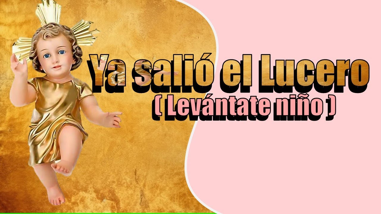 ya salio el lucero  (levantate niño)