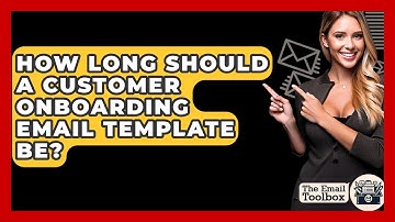 How Long Should A Customer Onboarding Email Template Be? - TheEmailToolbox.com
