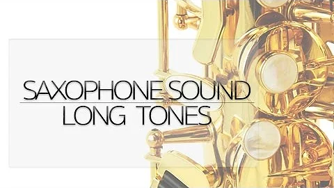 Improving Your Saxophone Tone: Long tones