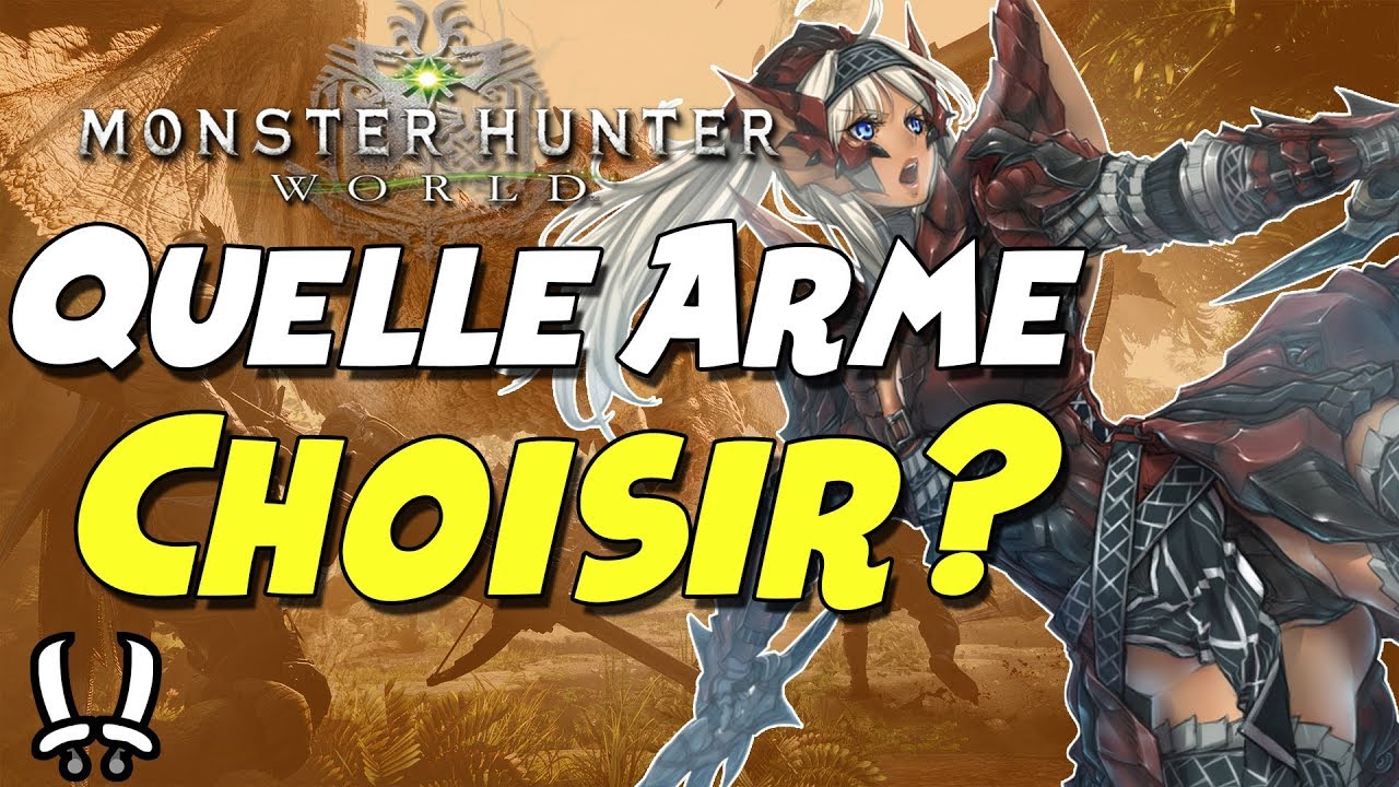 Monster Hunter World Quelle Arme Choisir Lames Doubles YouTube
