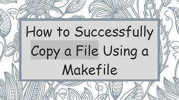 How to Successfully Copy a File Using a Makefile