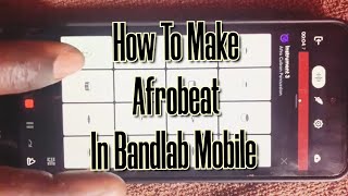 How To Make Afrobeat from scratch on Bandlab Mobile. Complete beginners guide.