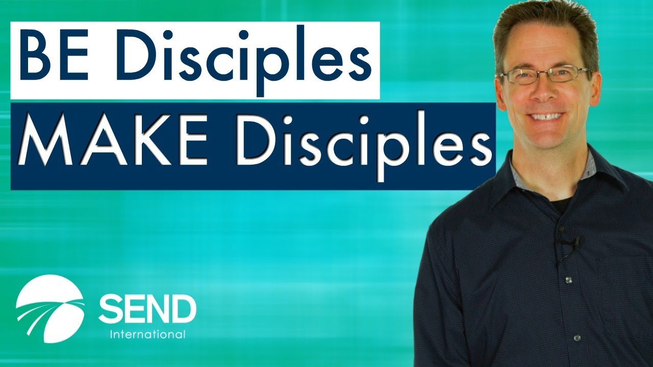 Be Disciples Make Disciples