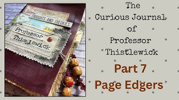 A Junk Journal Of Imaginary Maps & Curious Places | Part 7 - Page Edgers