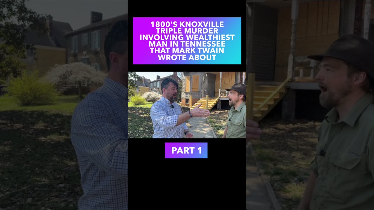 Part 1 Knoxville S 19th Century Triple Homicide Involving Tennessee Wealthiest Man