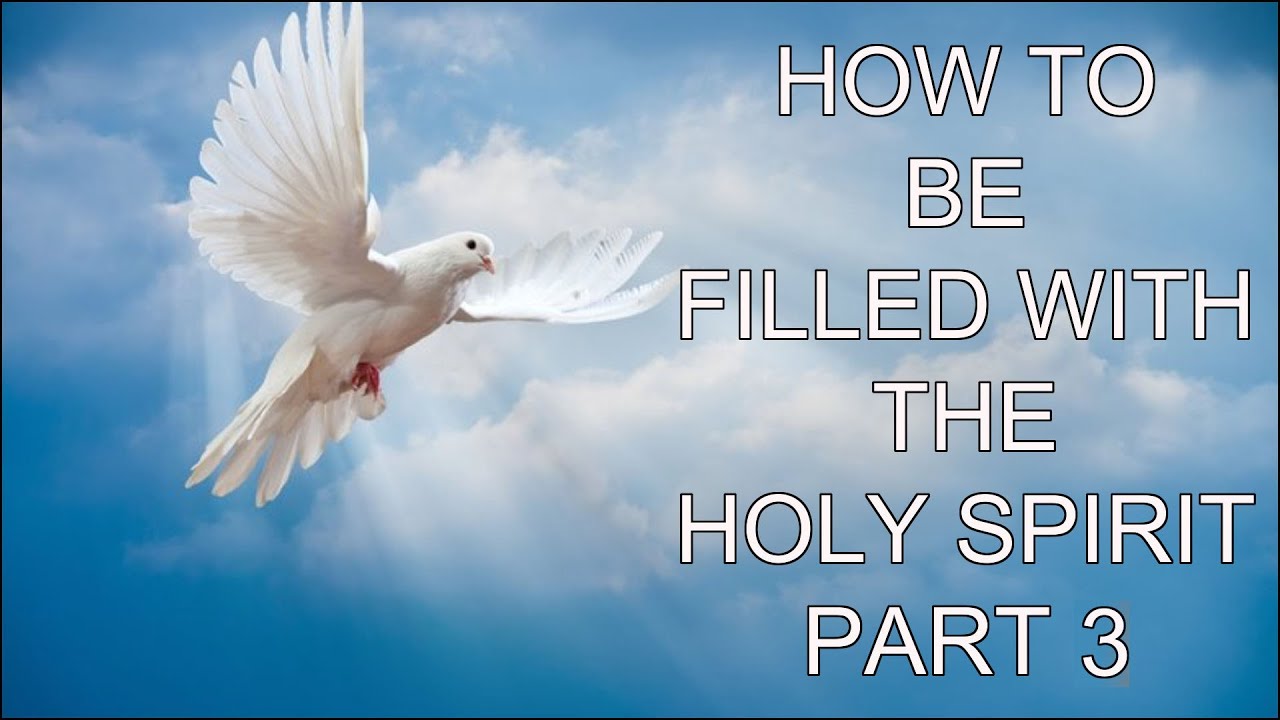 How to be filled with the Holy Spirit part 3 - YouTube