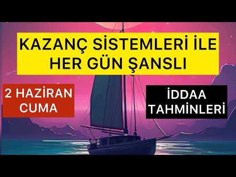 KAZANNÇ SİSTEMİ | 2 HAZİRAN CUMA İDDAA TAHMİNLERİ | PARA KAZANMAK | SPOR BAHİSLERİ | CANLI BAHİS