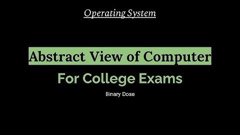 Abstract View of Computer | Basic | Operating System | For College Exams | Binary Dose