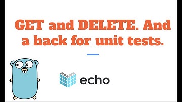 RESTful API in Golang using Echo - GET and DELETE with path parameters and completing unit tests