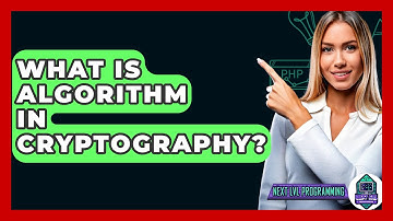 What Is Algorithm In Cryptography? - Next LVL Programming