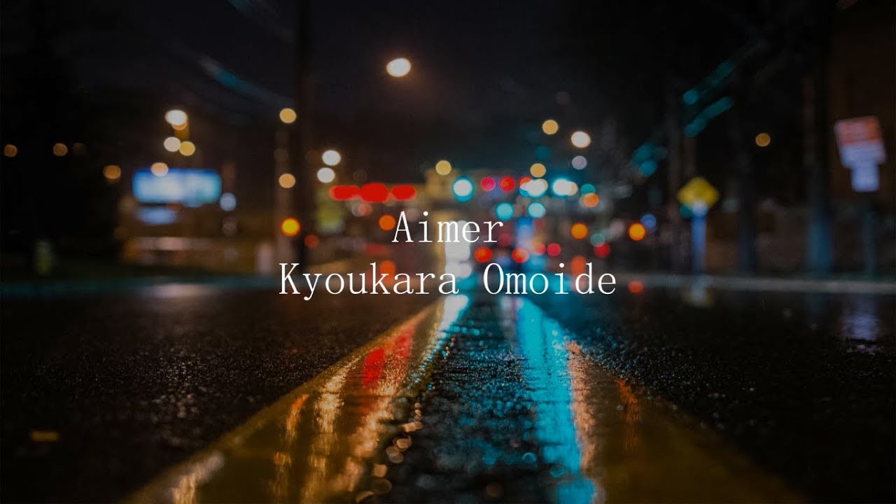Aimer Kyoukara Omoide Lyrics Youtube