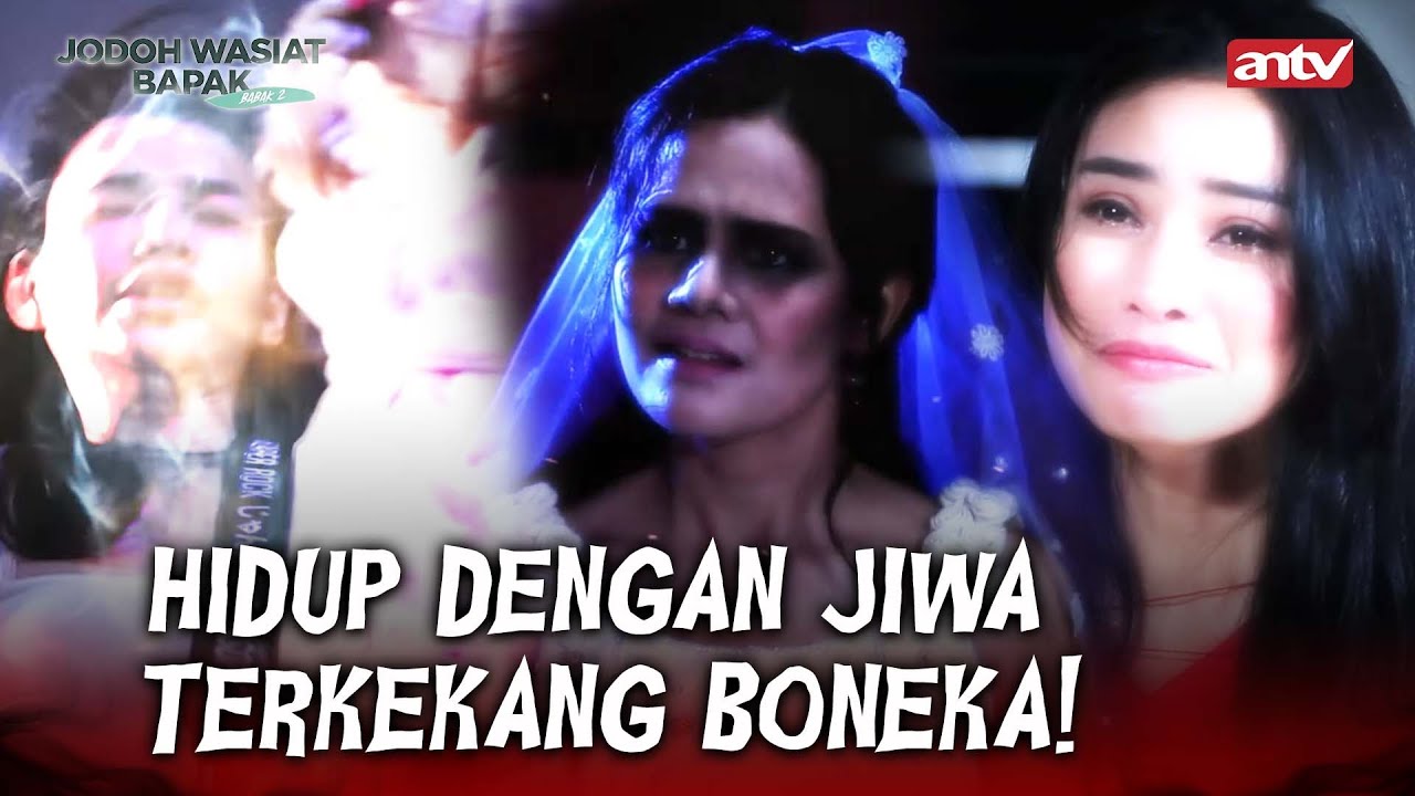 TUAH MISTIS BONEKA ANTIK BERHANTU PENUH MISTERI! | Jodoh Wasiat Bapak Babak 2 ANTV | EPS 13 FULL