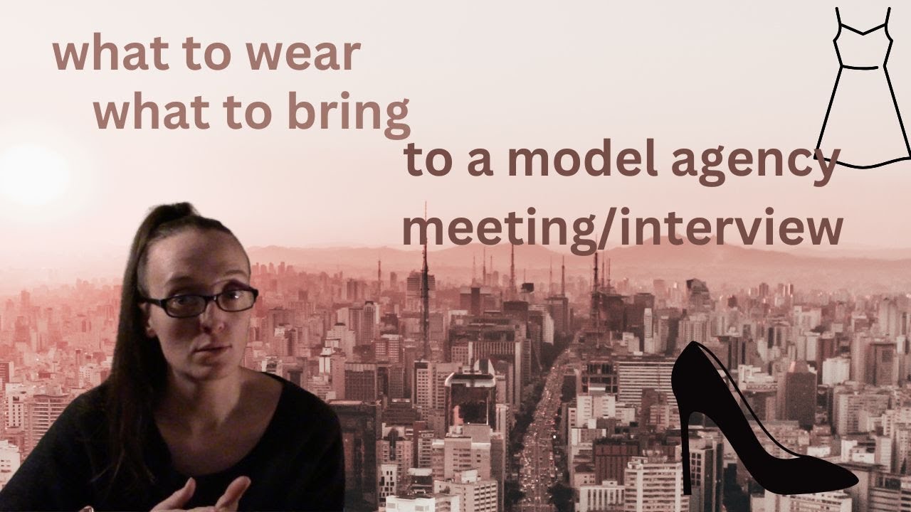 what to wear/bring to a modeling agency meeting/interview - YouTube
