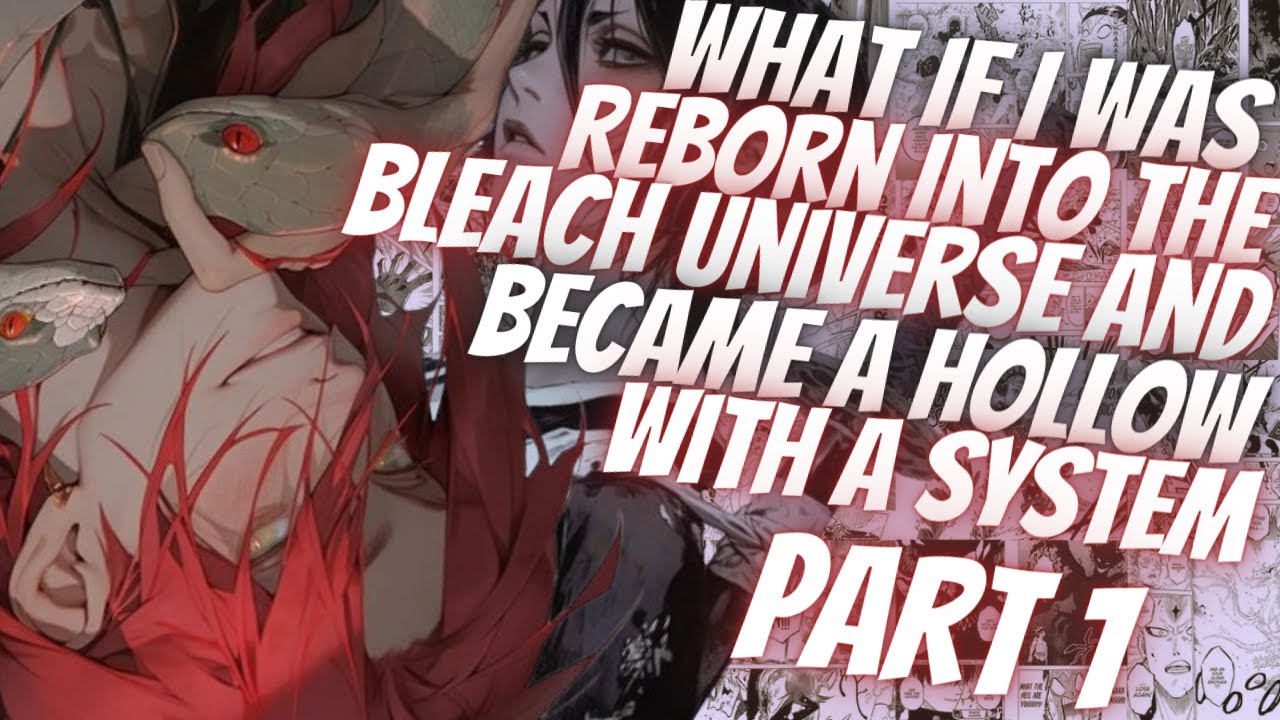 What If I Was Reborn Into The Bleach Universe And Became A Hollow With A System | Part 1