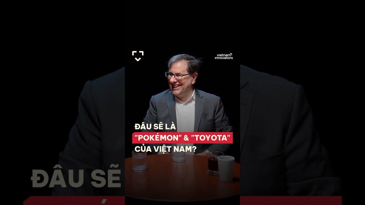 Đâu sẽ là "Pokémon" & "Toyota" của Việt Nam?