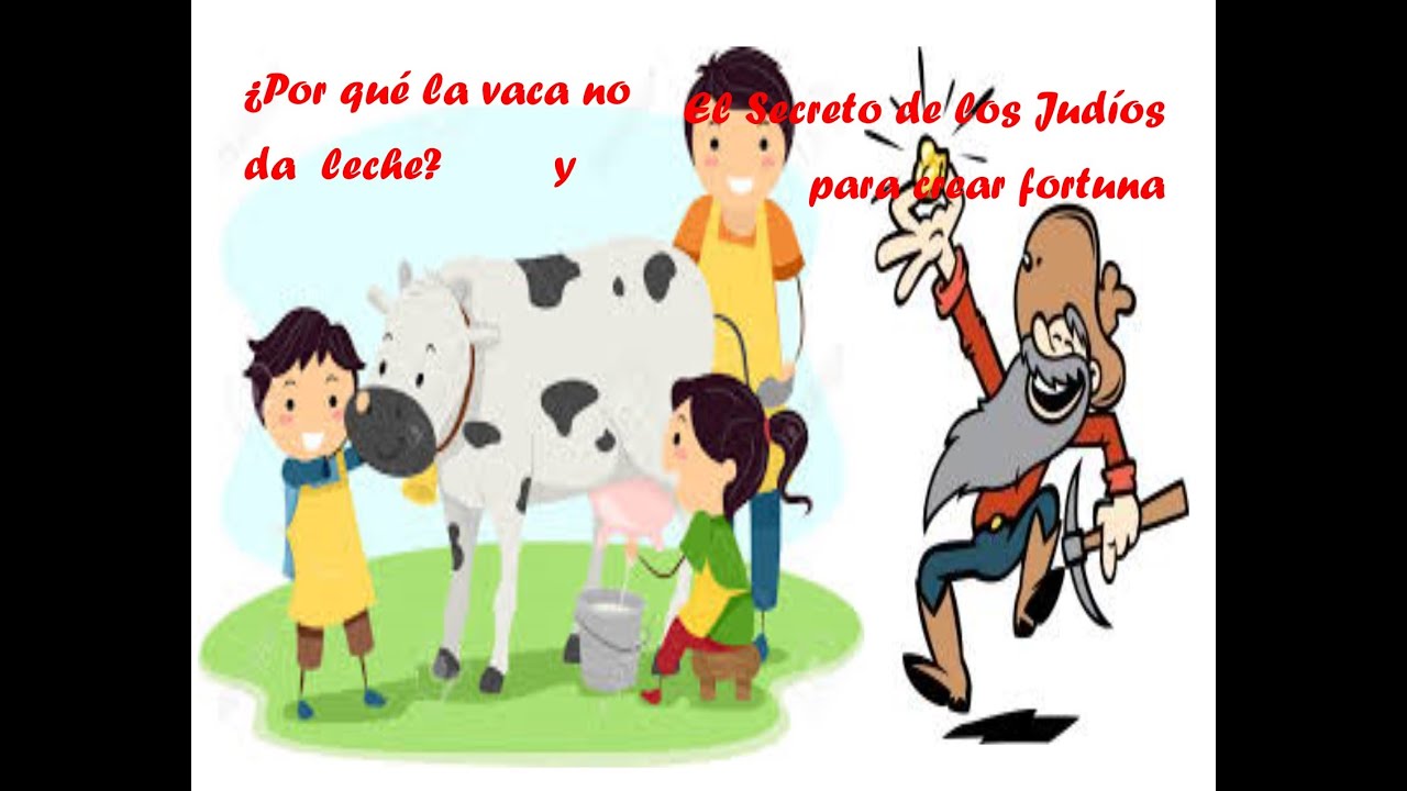¿Por qué la vaca no da leche? y El Secreto de Los Judíos para crear