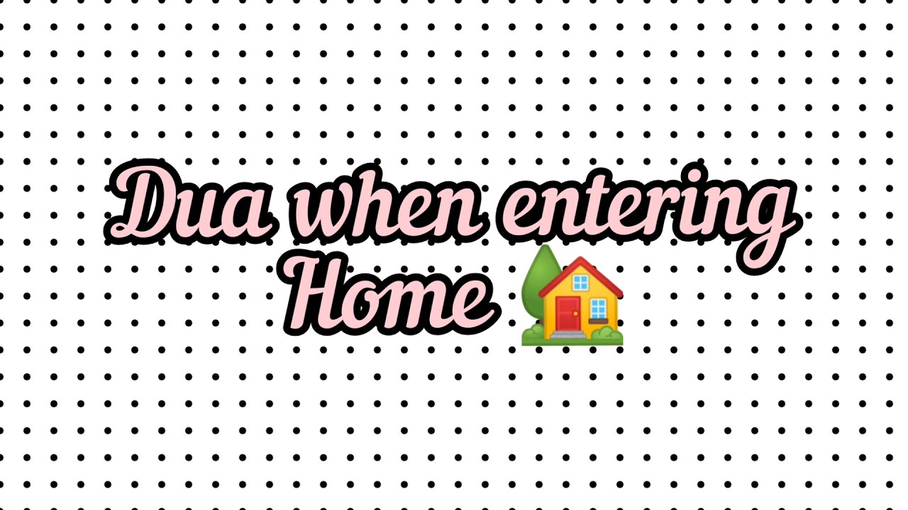 dua when entering home