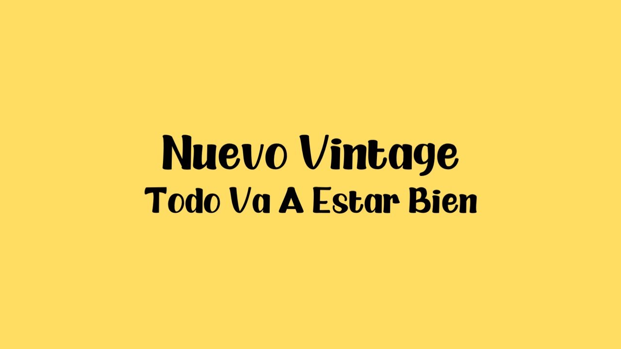 Nuevo Vintage Todo Va A Estar Bien Lyric Video YouTube
