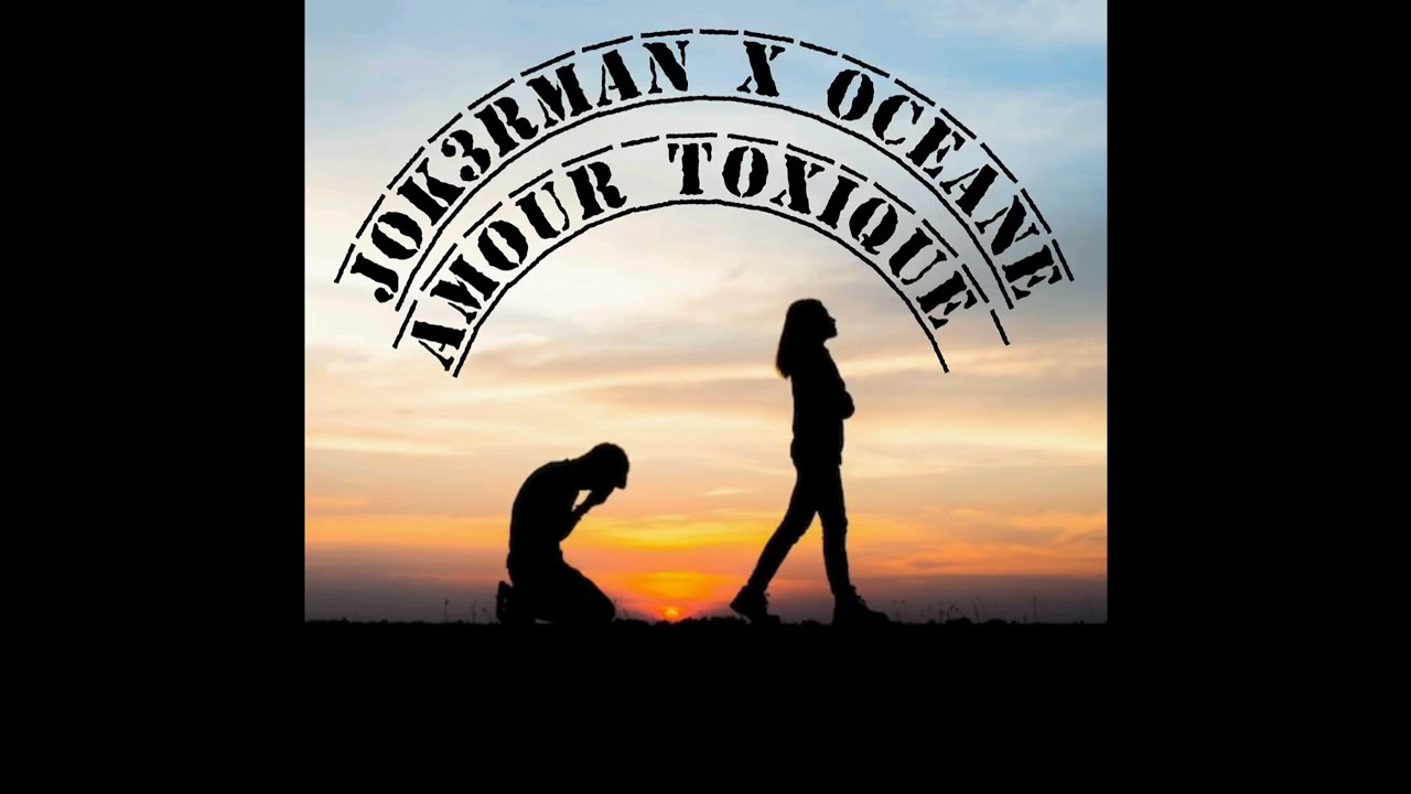 Jok3rman x Oc3ane - Amour toxique 