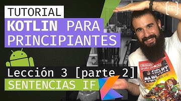 KOTLIN: Curso ANDROID desde CERO - SENTENCIA IF - Lección 3 (Parte 2/2) [2020] | Español | MoureDev