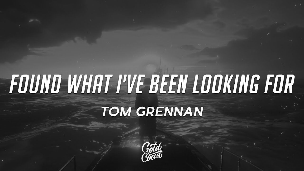 Tom Grennan - Found What I've Been Looking For (Lyrics) - YouTube