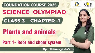 Science Olympiad Class 3|  Chapter 1- Plants and animals | SOF NSO 2025 | Science olympiad Class