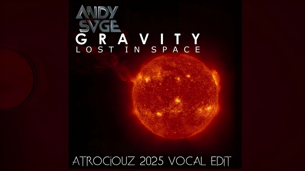 Andy SVGE - Gravity (Atrociouz 2025 Lost in Space Edit)
