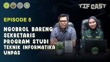 TIF CAST - EPS-5: NGOBROL BARENG SEKRETARIS PROGRAM STUDI TEKNIK INFORMATIKA UNPAS