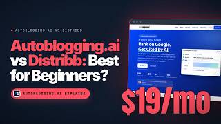 Autoblogging.ai vs Distribb: Best AI Blogging Tool for Beginners