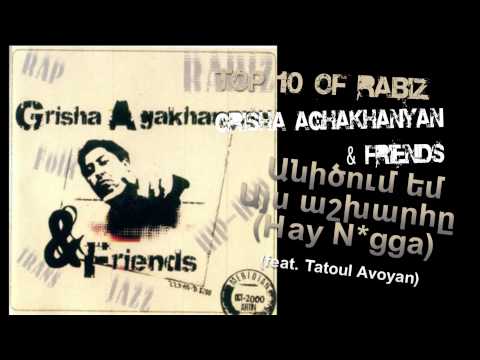 Top 10 Of Rabiz - Անիծում եմ այս աշխարհը (Hay N*gga) (feat. Tatoul Avoyan)