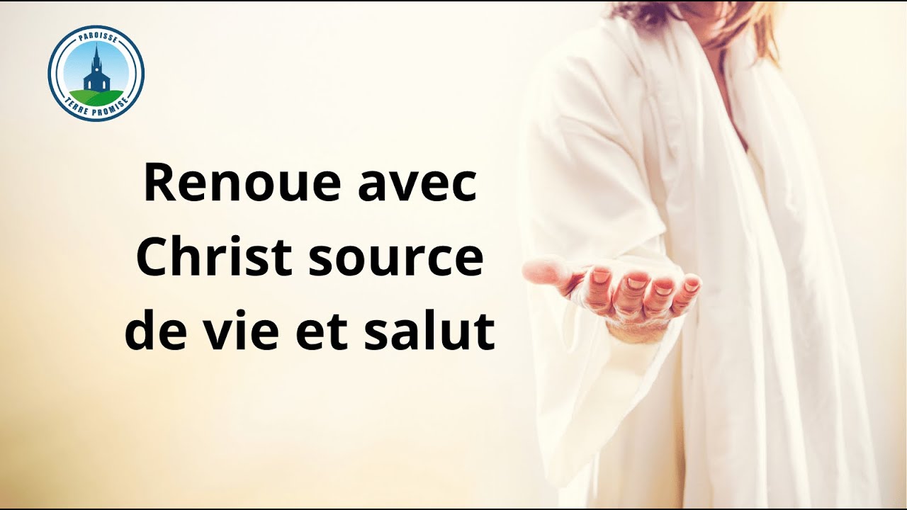 Renoue avec Christ, source de vie et salut