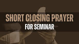 Short Closing Prayer for Seminar #ClosingPrayer #SeminarPrayer #PrayerForWisdom