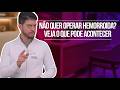 O QUE ACONTECE SE VOCÊ NÃO TRATAR A HEMORROIDA?