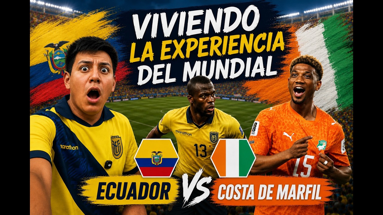 Viviendo la experiencia mundialista | Ecuador VS Costa de Marfil