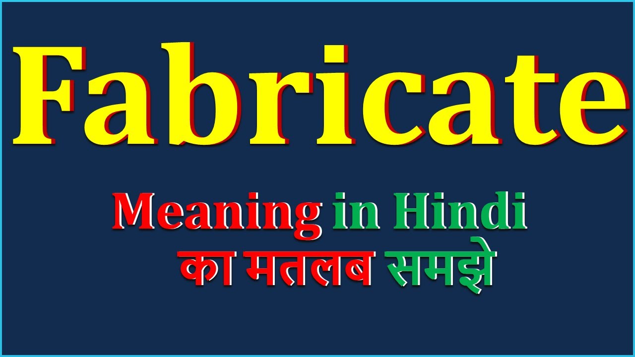 Fabricate Meaning In Hindi Fabricate Fabricate Means fabricate-meaning-in-hindi-fabricate-fabricate-means