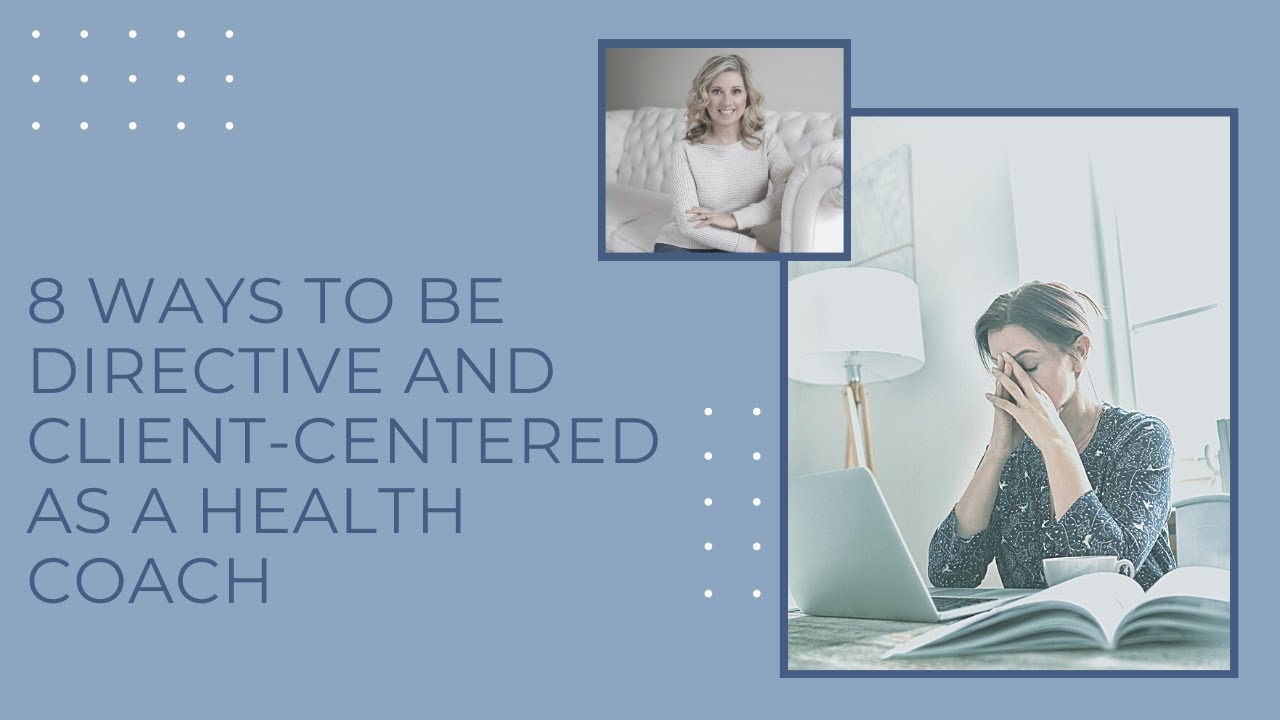8 ways to be directive and effective as a health coach while also being cleint-centered