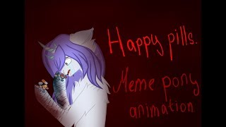 [MLP] | (Meme pony animation /Меме пони анимация ) Happy pills.