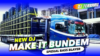NEW DJ MAKE IT BUNDEM BASS BLAYER MELODY TRAP BASS PANJANG STYLE BREWOG