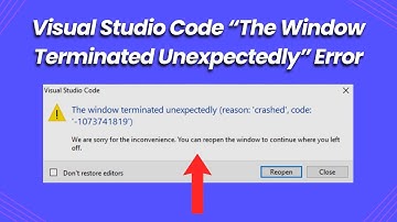 Visual Studio Code “The Window Terminated Unexpectedly” Error