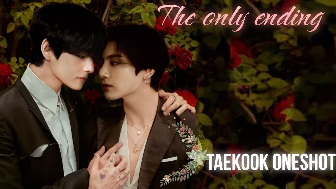 The only ending 👨‍❤️‍👨🌈ll Taekook Oneshot 🐻🐰 ll Sweet & romantic taekook bl love story 🔥🙈#ff