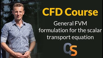 CFD Course - 20 - General FVM formulation for the scalar transport equation