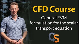 CFD Course - 20 - General FVM formulation for the scalar transport equation