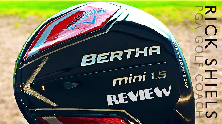 CALLAWAY BERTHA MINI 1.5 REVIEW