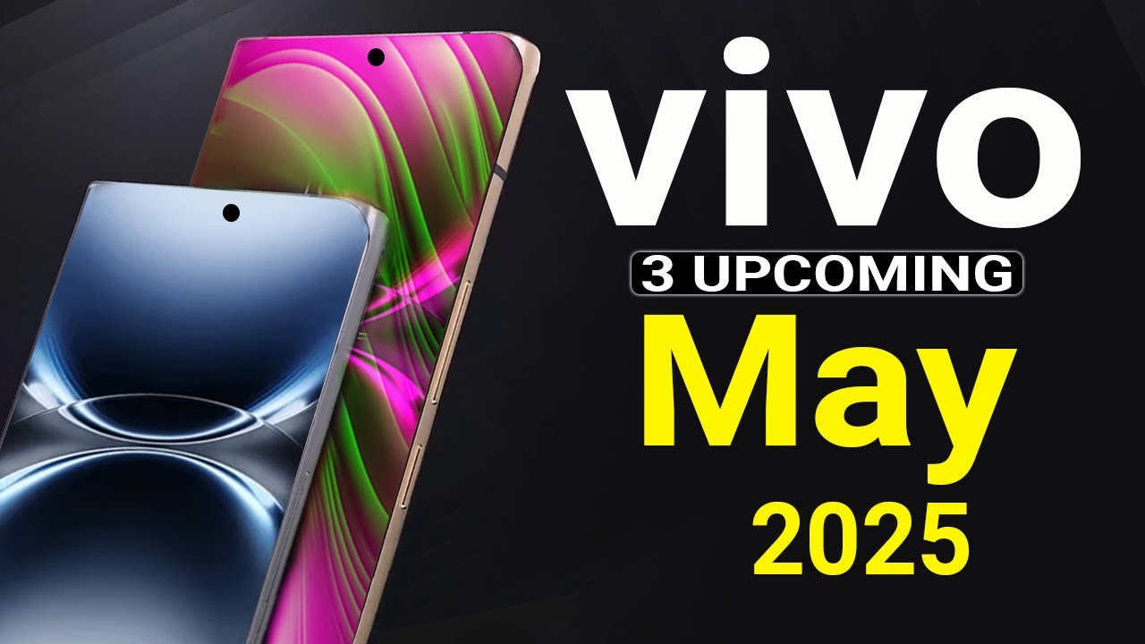 vivo Top 3 UpComing Phones May 2025 ! Price & Launch Date in india ...