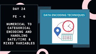 Numerical to Categorical Encoding and Handling Date/Time & Mixed Variables
