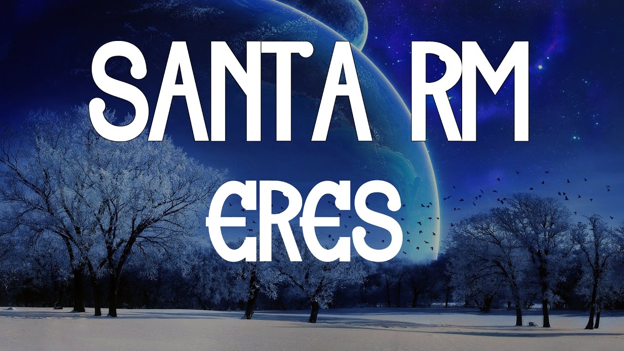 santa rm eres letra youtube santa rm eres letra youtube