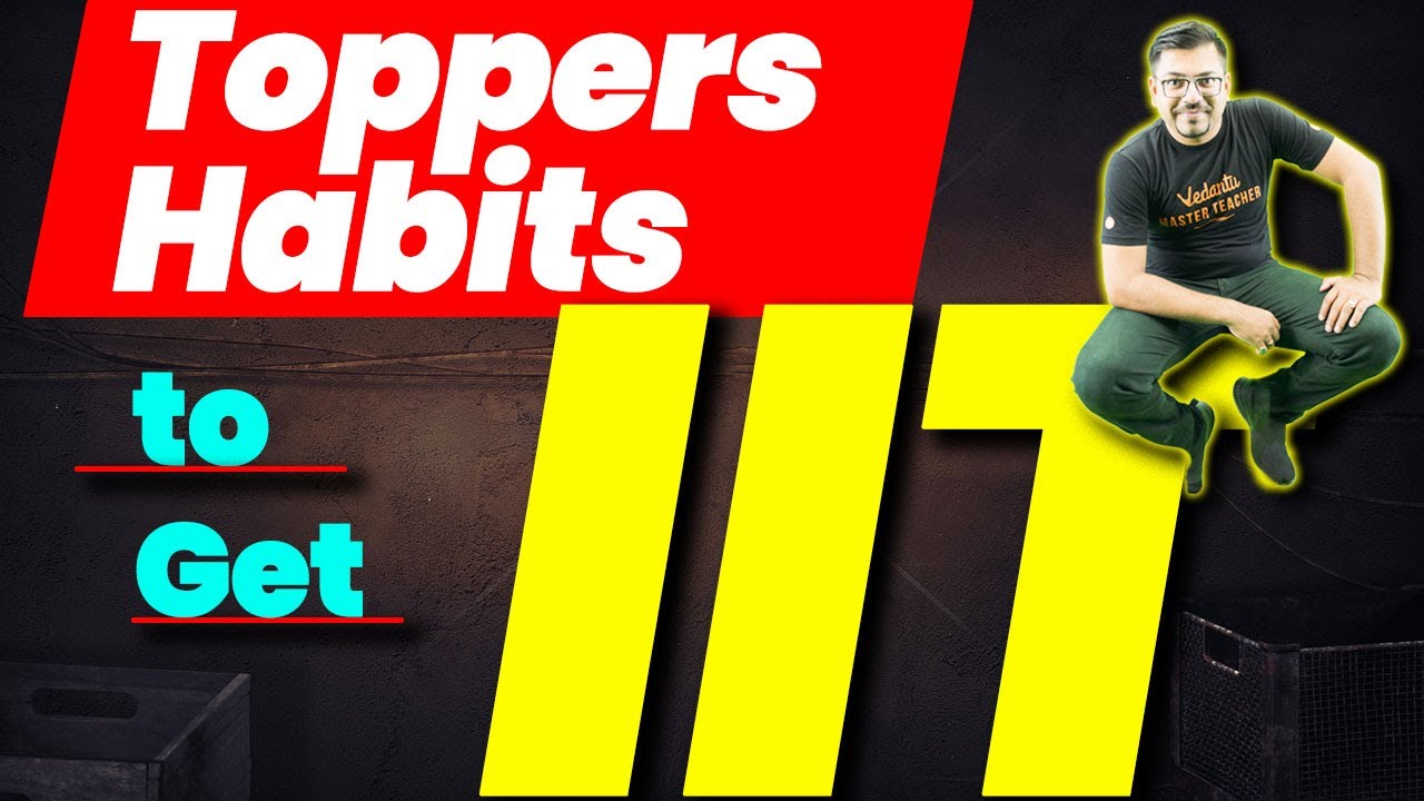 Toppers Habits To Get IIT Harsh Sir Vedantu Math JEE Made Ejee Toppers habits to get iit harsh sir vedantu math jee made ejee