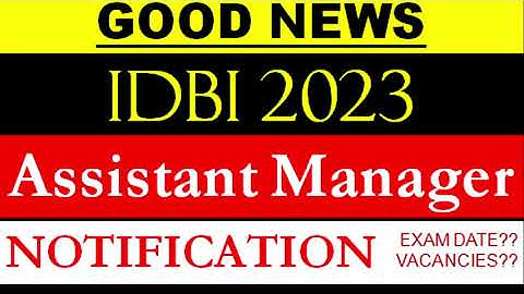 Good News || IDBI Assistant Manager 2023 Notification